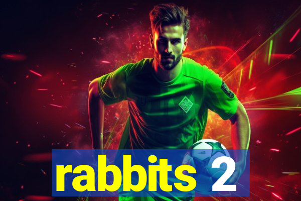 rabbits 2